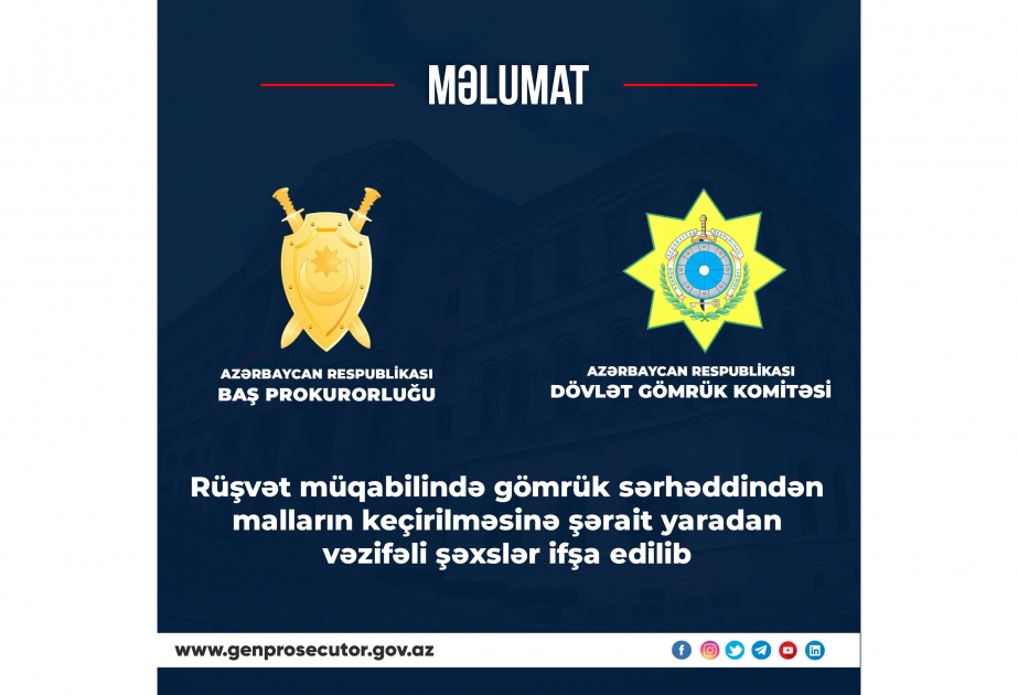 Rüşvət müqabilində gömrük sərhədindən malların qanunsuz keçirilməsinə şərait yaradan vəzifəli şəxslər ifşa edilib