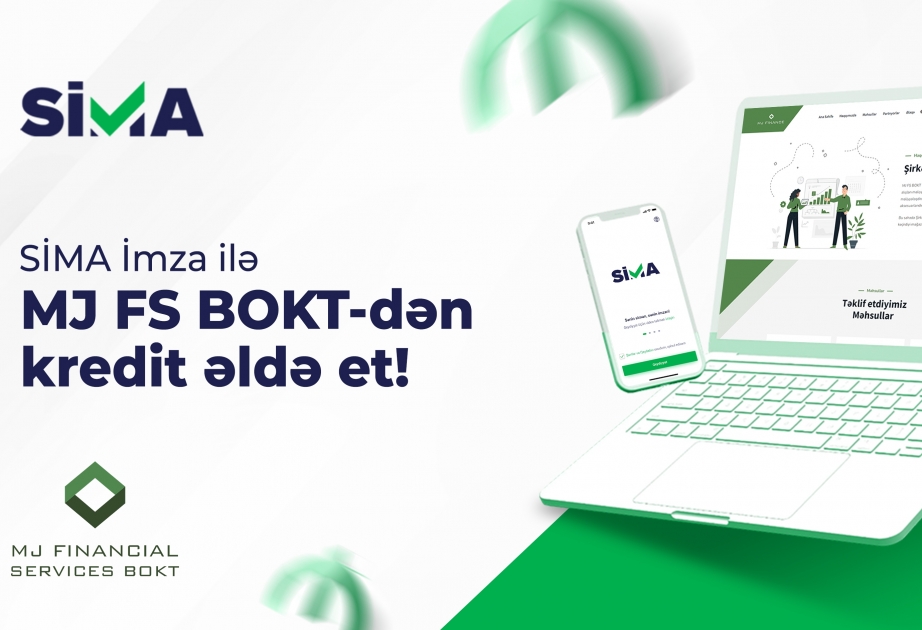 “SİMA İmza” ilə “MJ Financial Services BOKT”dən kredit əldə etmək daha sürətli və rahat oldu