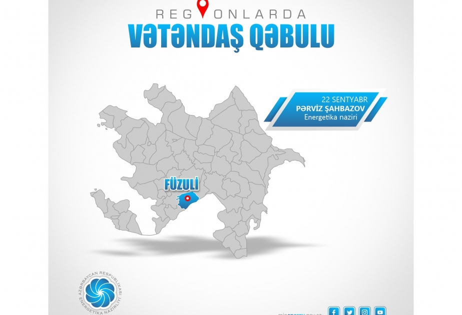 Energetika naziri Füzuli rayonunda vətəndaşları qəbul edəcək