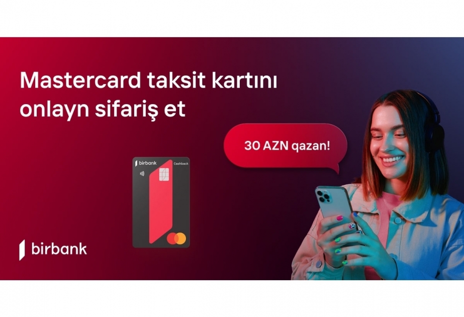 ®  With Birbank cards spend 200 AZN and earn 30 AZN