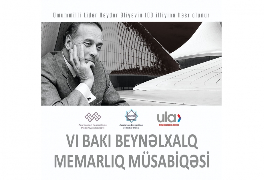 Altıncı Bakı Beynəlxalq Memarlıq Müsabiqəsi Ümummilli Lider Heydər Əliyevin 100 illiyinə həsr olunur
