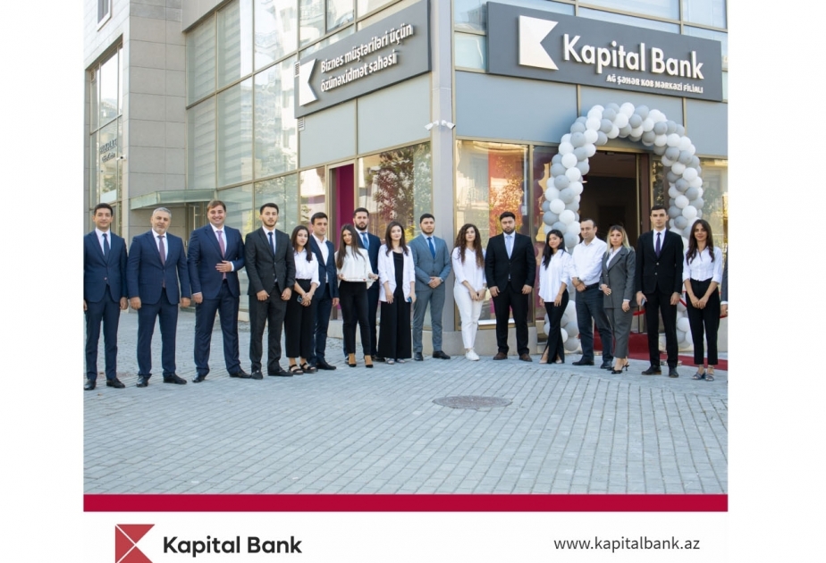 ®  “Kapital Bank” sahibkarlar üçün “Ağ şəhər KOB Mərkəzi” filialını istifadəyə verdi