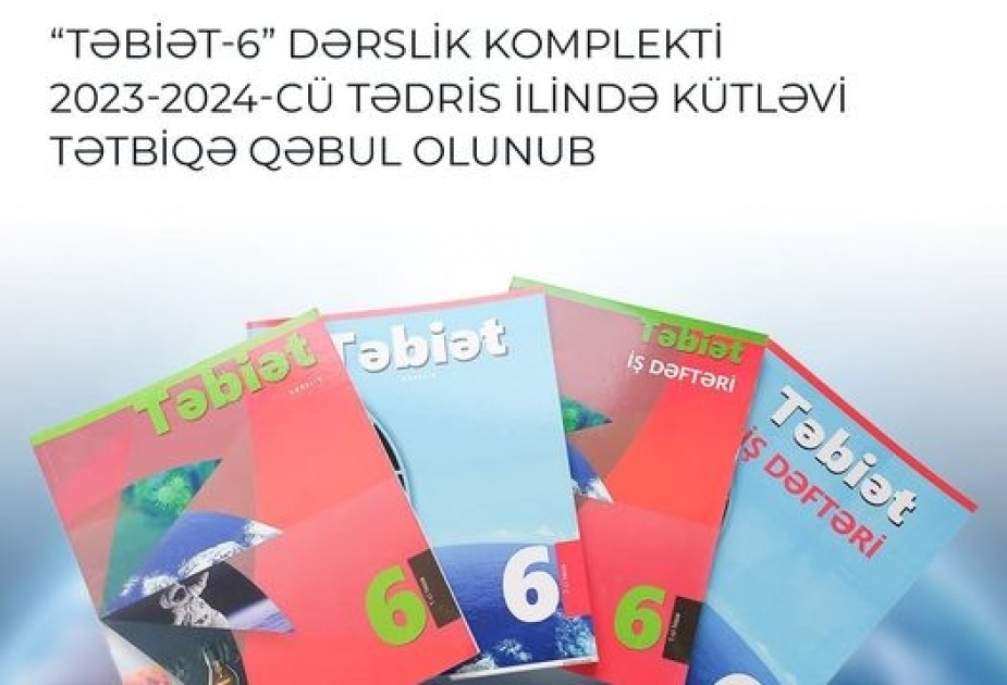 Yeni dərs ilindən məktəblərdə “Təbiət-6” dərslik komplekti tədris olunacaq
