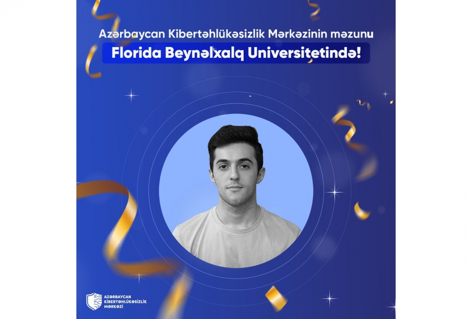 Azərbaycan Kibertəhlükəsizlik Mərkəzinin məzunu ABŞ-da təqaüdlə təhsil alır