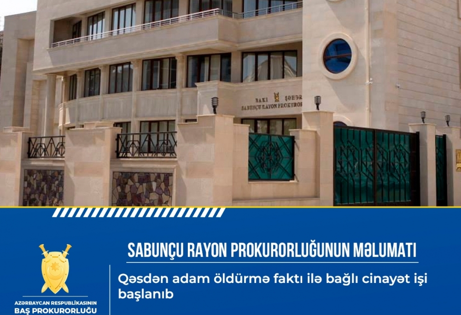Qəsdən adam öldürmə faktı ilə bağlı cinayət işi başlanıb
