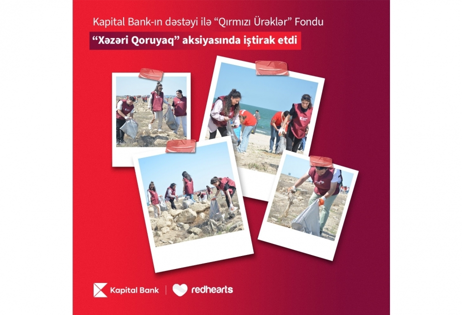 ®  При поддержке Kapital Bank фонд Red Hearts принял участие в акции «Защитим Каспий»