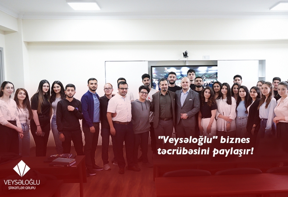 ®  “Veysəloğlu” rəhbərləri gənclərlə biznes təcrübələrini bölüşür - Yeni layihə