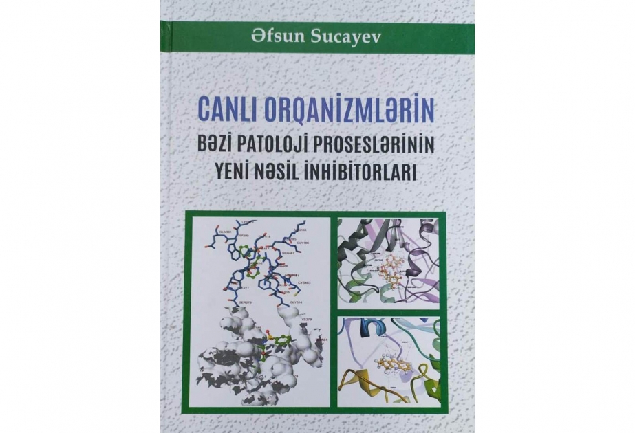 “Canlı orqanizmlərin bəzi patoloji proseslərinin yeni nəsil inhibitorları” adlı monoqrafiya çap olunub