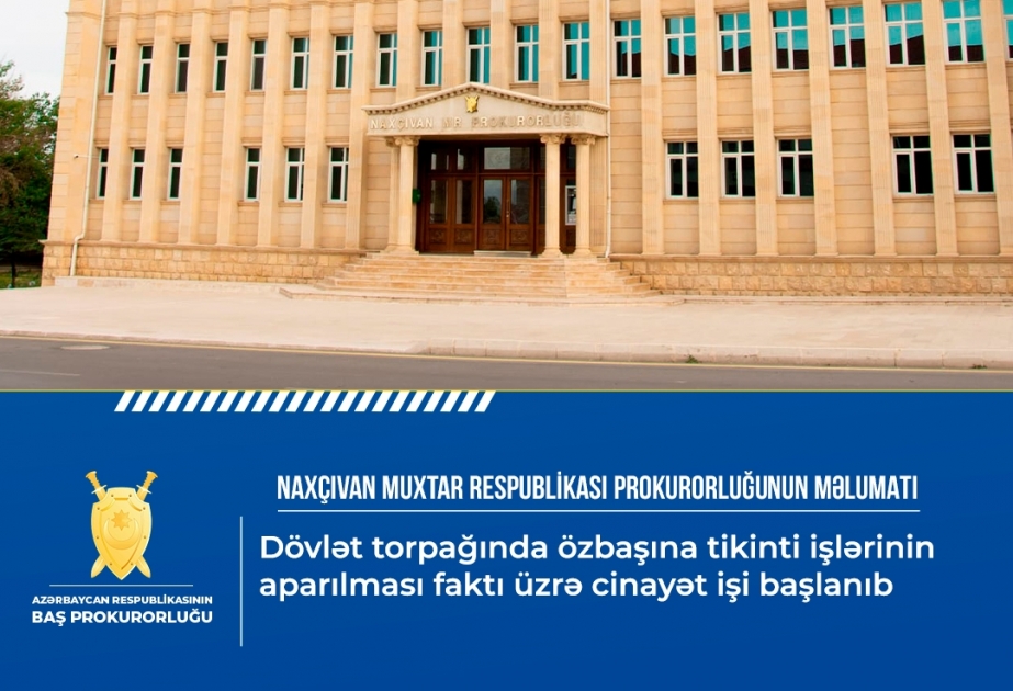 Dövlət torpağında özbaşına tikinti işlərinin aparılması faktı üzrə cinayət işi başlanıb
