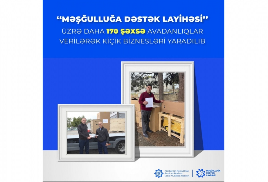 “Məşğulluğa dəstək layihəsi” üzrə daha 170 şəxsə avadanlıqlar verilərək kiçik biznesləri yaradılıb