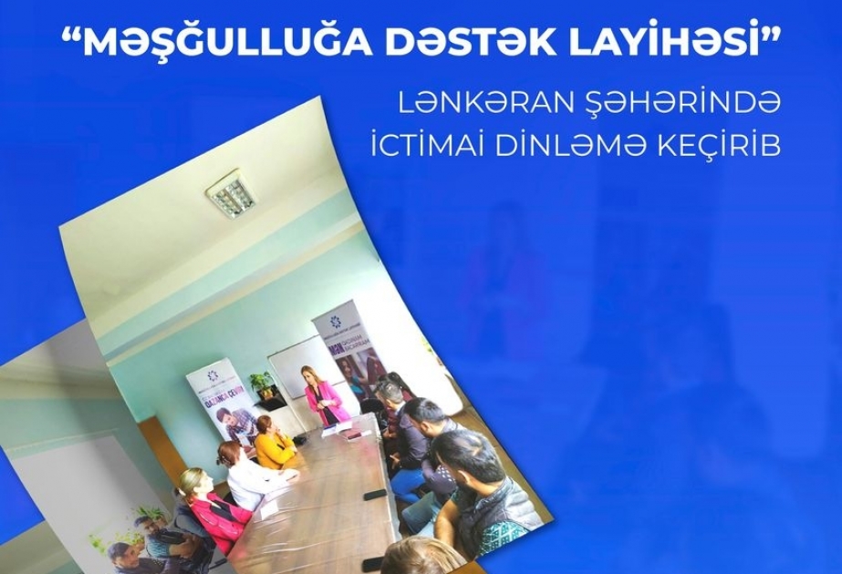 Lənkəranda “Məşğulluğa dəstək layihəsi” çərçivəsində ictimai dinləmə keçirilib