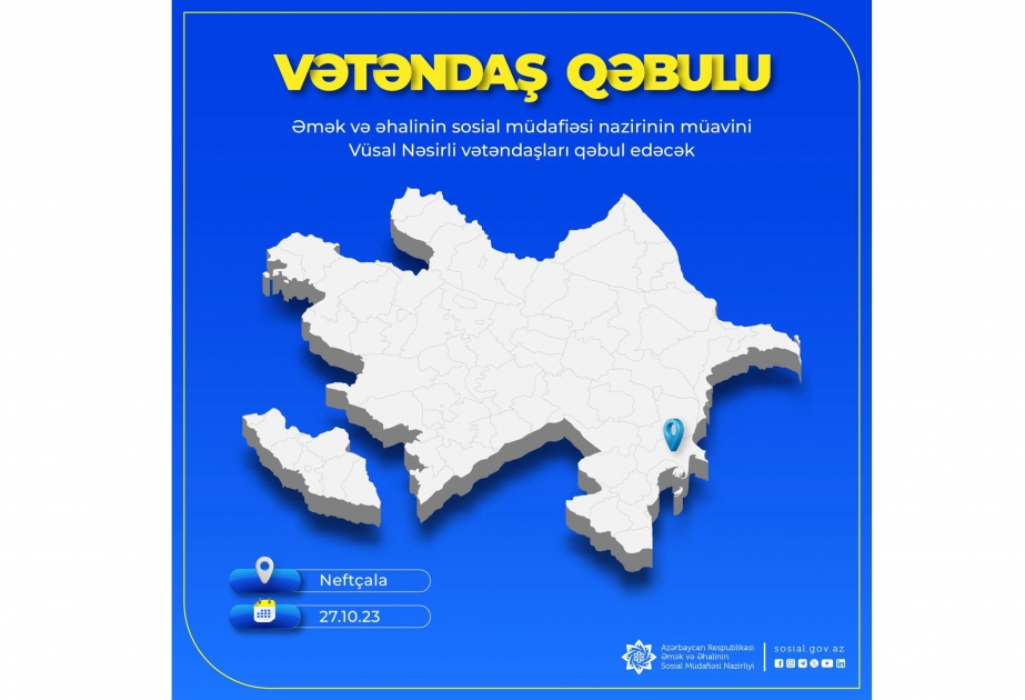 Əmək və əhalinin sosial müdafiəsi nazirinin müavini Neftçalada vətəndaşları qəbul edəcək