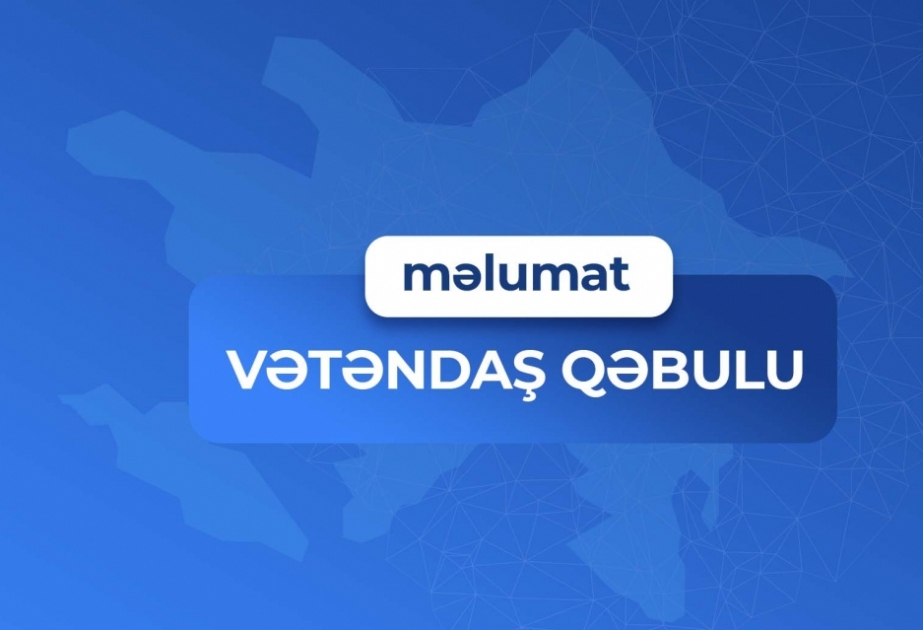 AAYDA sədrinin vətəndaş qəbulunun vaxtı dəyişdirilib