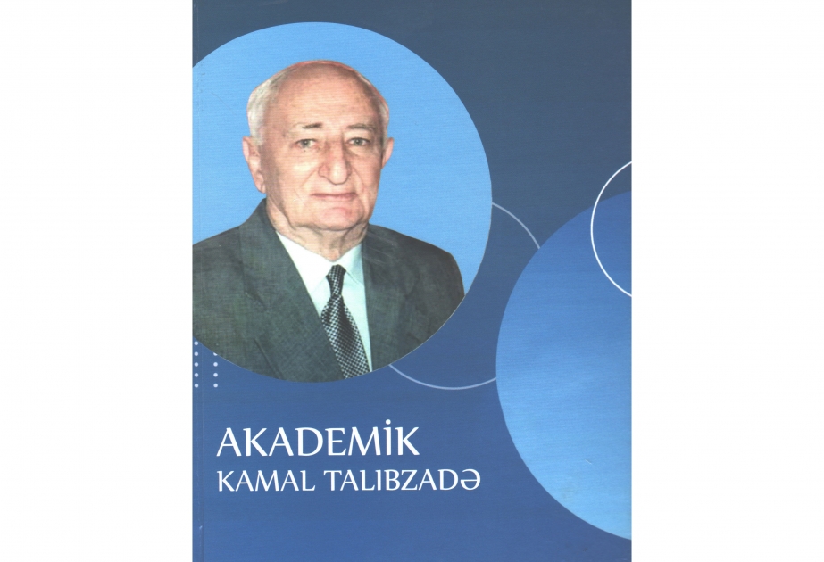 Akademik Kamal Talıbzadənin 100 illiyinə həsr edilən kitab nəşr olunub