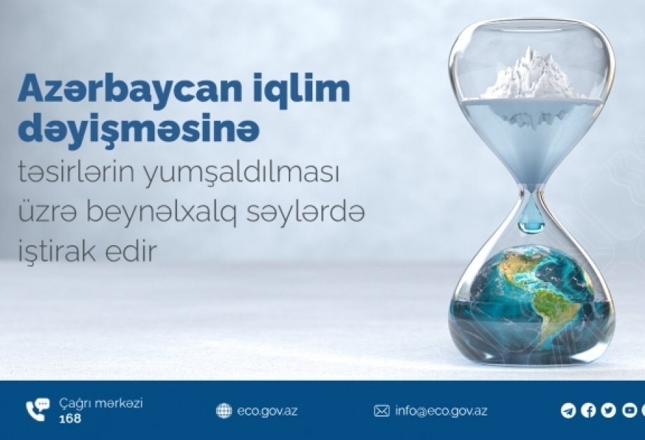 Azərbaycan iqlim dəyişmələrinə təsirlərin yumşaldılması üzrə beynəlxalq səylərdə iştirak edir