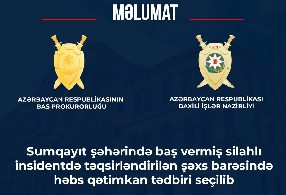 Sumqayıt şəhərində baş vermiş silahlı insidentdə təqsirləndirilən şəxs barəsində həbs qətimkan tədbiri seçilib