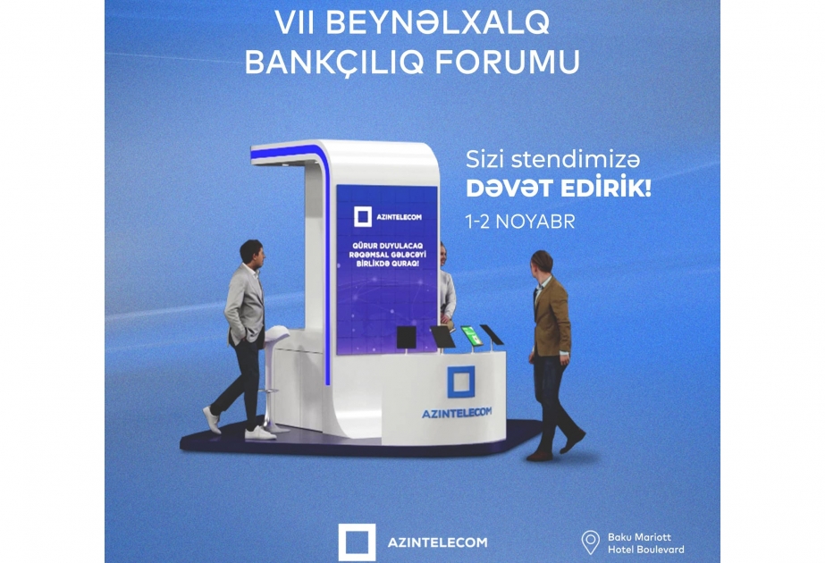 “AzInTelecom” bankçılıq forumunda rəqəmsal xidmət və məhsullar təqdim edəcək