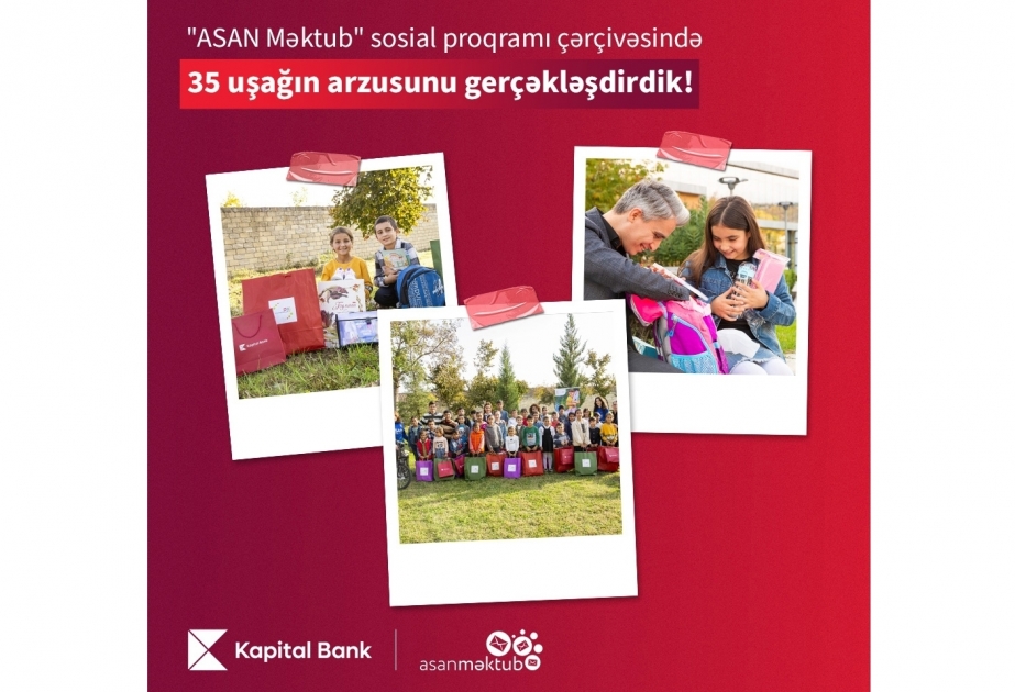 ®  Kapital Bank and ASAN Məktub social program fulfill dreams of 35 children