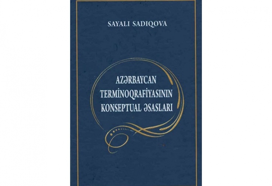 Terminoqrafiyanın nəzəri əsasları ilk dəfə sistemli şəkildə araşdırılıb – yeni monoqrafiya nəşr olunub