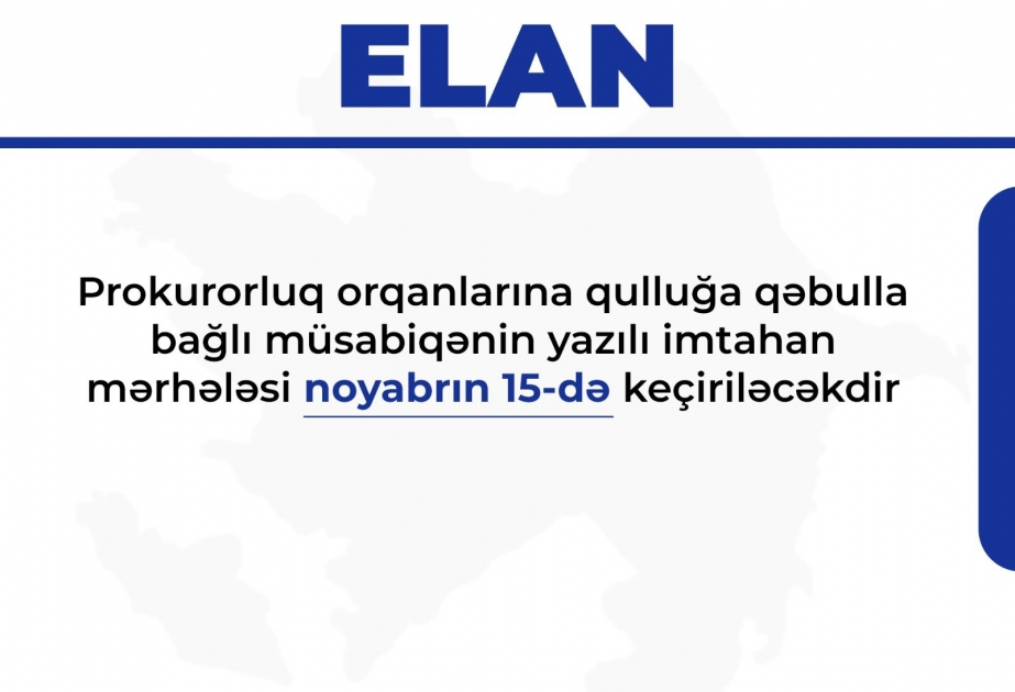 Prokurorluq orqanlarına qulluğa qəbulla bağlı müsabiqənin yazılı imtahan mərhələsi keçiriləcək