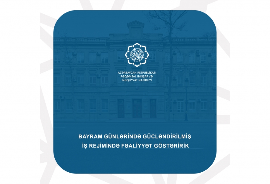 Rəqəmsal İnkişaf və Nəqliyyat Nazirliyi bayram günlərində gücləndirilmiş iş rejimində fəaliyyət göstərəcək