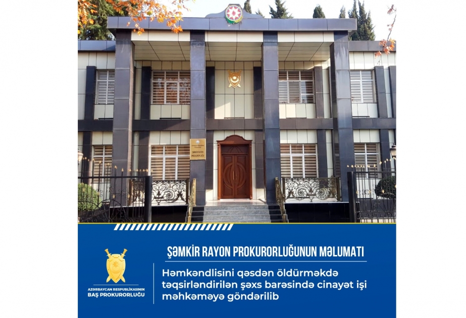 Həmkəndlisini qəsdən öldürməkdə təqsirləndirilən şəxs barəsində cinayət işi məhkəməyə göndərilib