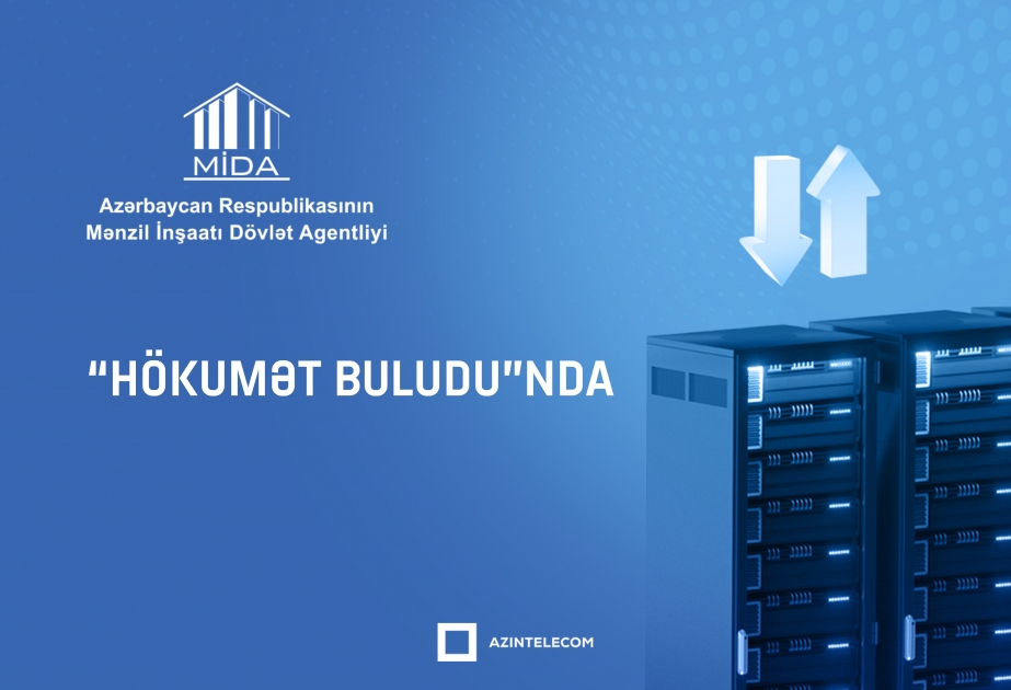 MİDA bütün informasiya sistemlərini “Hökumət buludu”na köçürüb