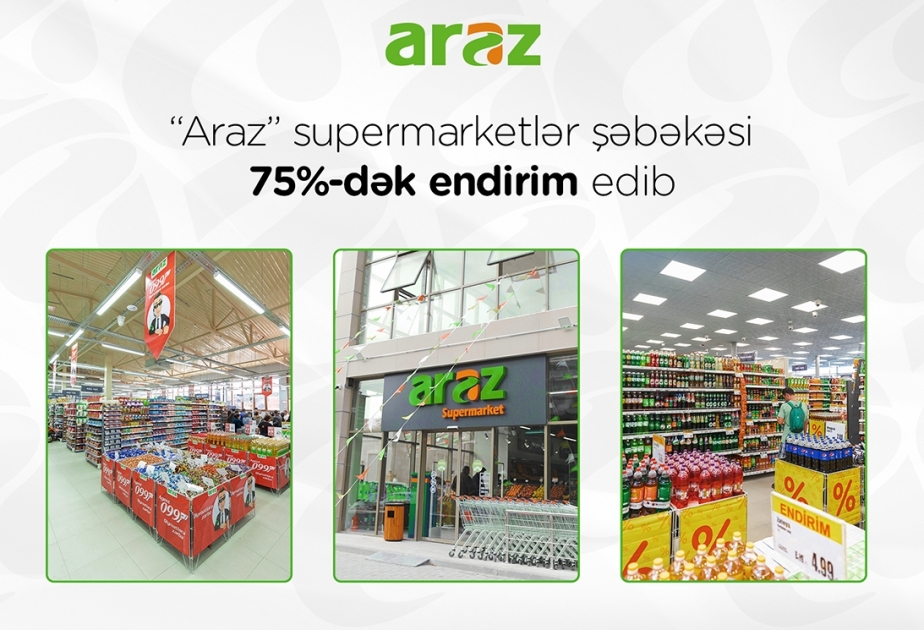 ®  “Araz” supermarketlər şəbəkəsi 75 faizədək endirim edib