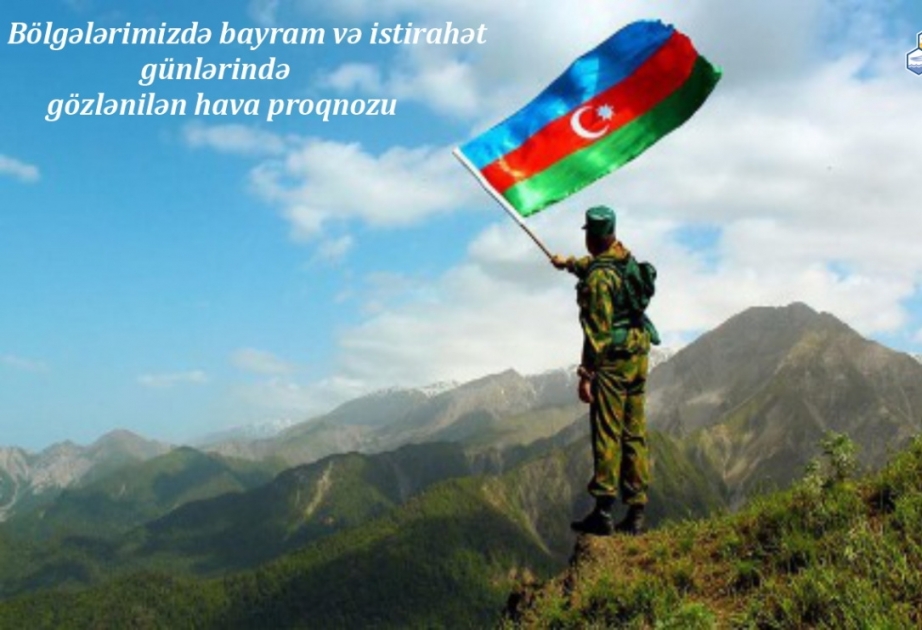 Bölgələrimizdə bayram və istirahət günlərində gözlənilən hava şəraiti