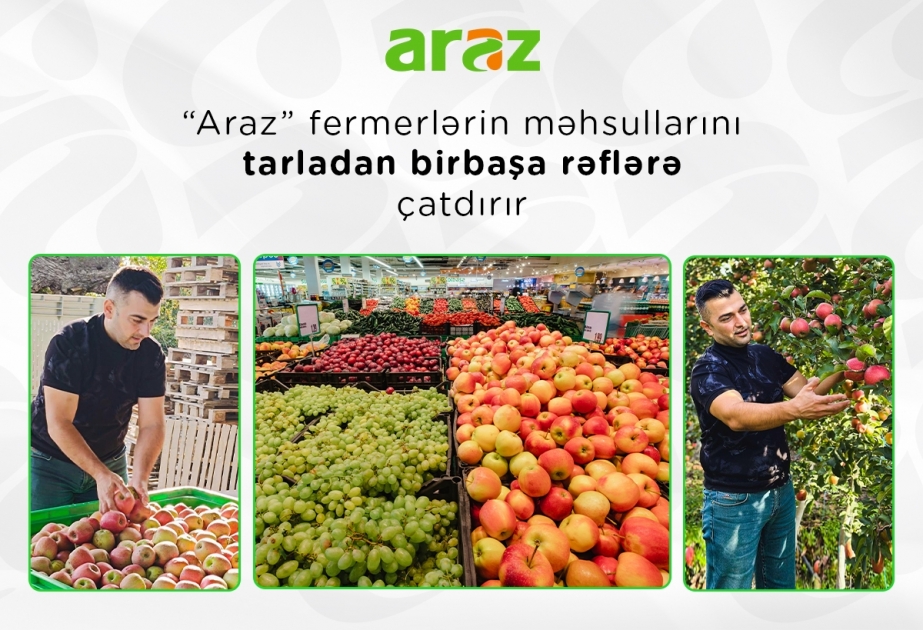 ®  “Araz” supermarketlər şəbəkəsi fermerlərin məhsullarını tarladan birbaşa rəflərə çatdırır
