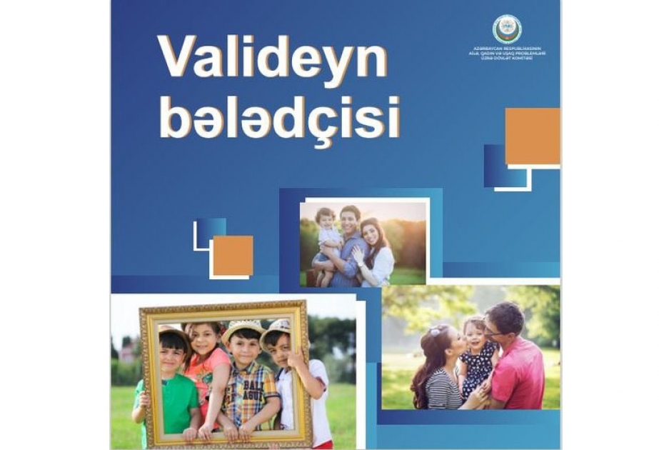 Valideynlər üçün maarifləndirici bələdçi vəsait hazırlanıb