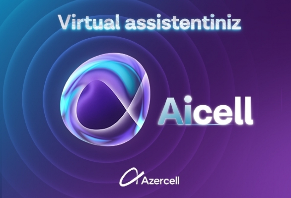 ®  Azercell launches AI-backed Virtual Assistant AiCell for subscribers