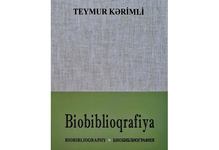 “Akademik Teymur Kərimli: Biobiblioqrafiya” kitabı çapdan çıxıb