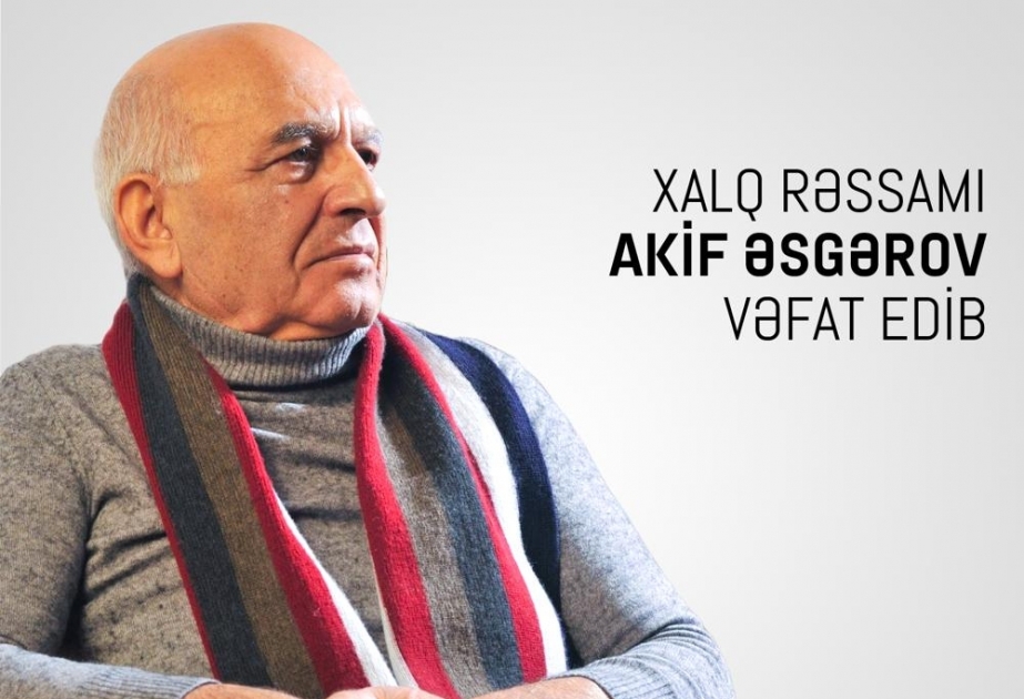 Xalq rəssamı Akif Əsgərov vəfat edib