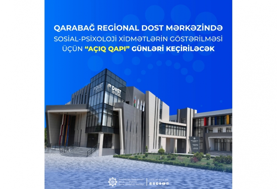 Qarabağ Regional DOST Mərkəzində sosial-psixoloji xidmətlərin göstərilməsi üçün “Açıq qapı” günləri keçiriləcək