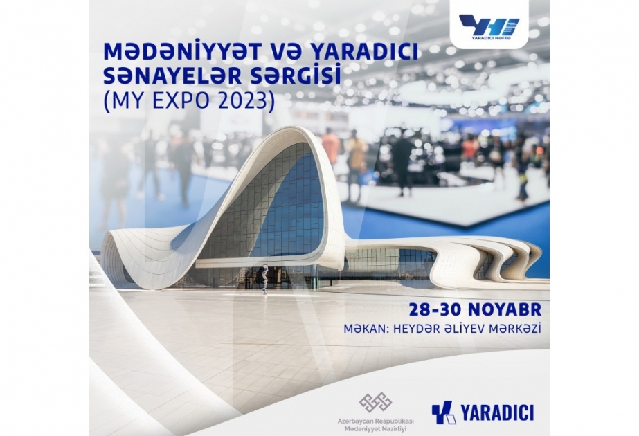 “Mədəniyyət və Yaradıcı Sənayelər Sərgisi” açılacaq