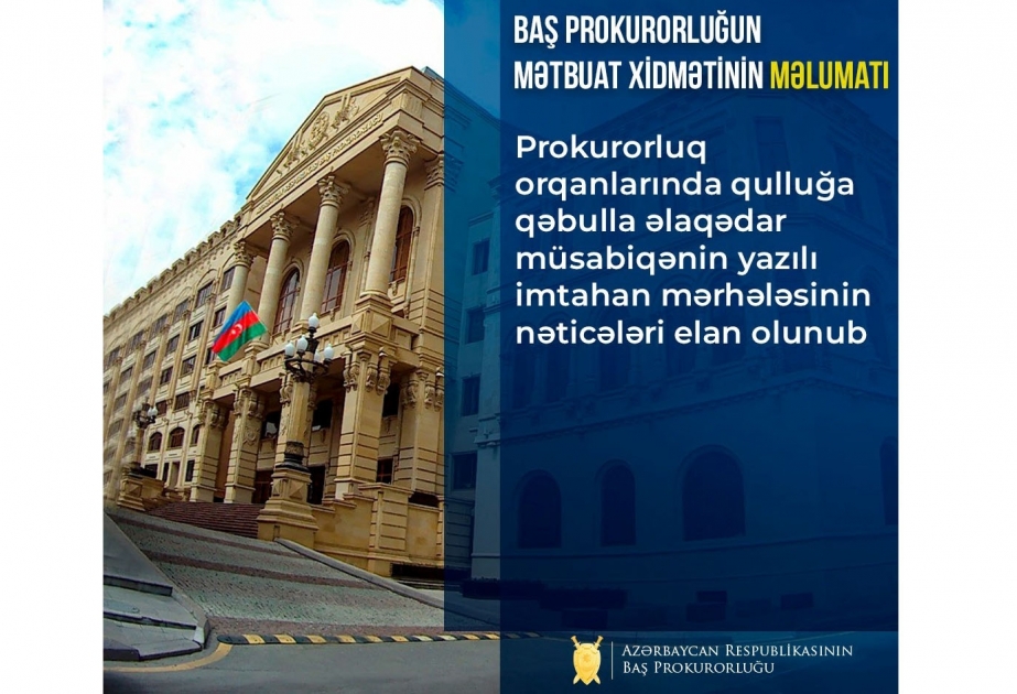 Prokurorluq orqanlarında qulluğa qəbulla əlaqədar müsabiqənin yazılı imtahan mərhələsinin nəticələri elan olunub