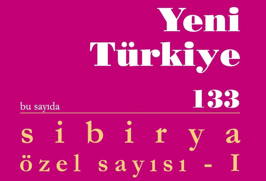 “Yeni Türkiyə” dərgisinin növbəti sayı Sibirdə yaşayan türklərə həsr olunub
