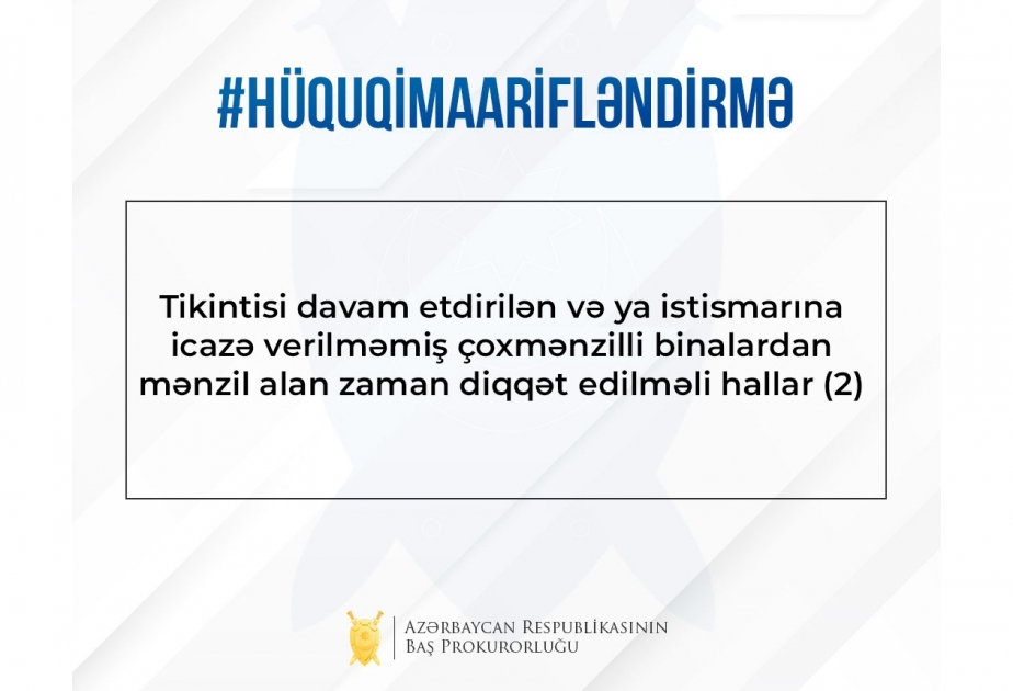Baş Prokurorluq tikintisi davam etdirilən binalardan mənzil alan vətəndaşlara növbəti dəfə müraciət edib