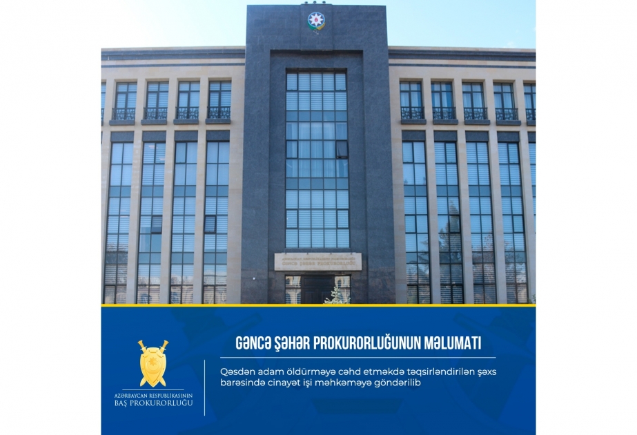 Qəsdən adam öldürməyə cəhd etməkdə təqsirləndirilən şəxs barəsində cinayət işi məhkəməyə göndərilib