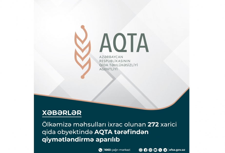 AQTA: Ölkəmizə məhsulları ixrac olunan 272 xarici qida obyektində qiymətləndirmə aparılıb