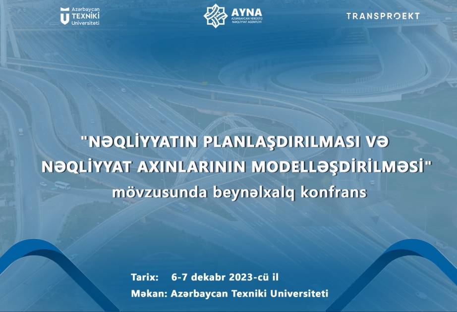 Bakıda “Nəqliyyatın planlaşdırılması və nəqliyyat axınlarının modelləşdirilməsi” mövzusunda beynəlxalq konfrans keçiriləcək