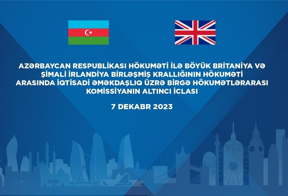 Azərbaycan - Böyük Britaniya Hökumətlərarası Komissiyanın 6-cı iclası keçiriləcək