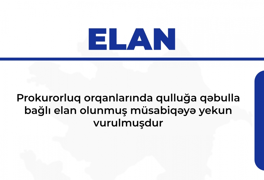 Prokurorluq orqanlarına qulluğa qəbulla bağlı müsabiqənin nəticələri açıqlanıb