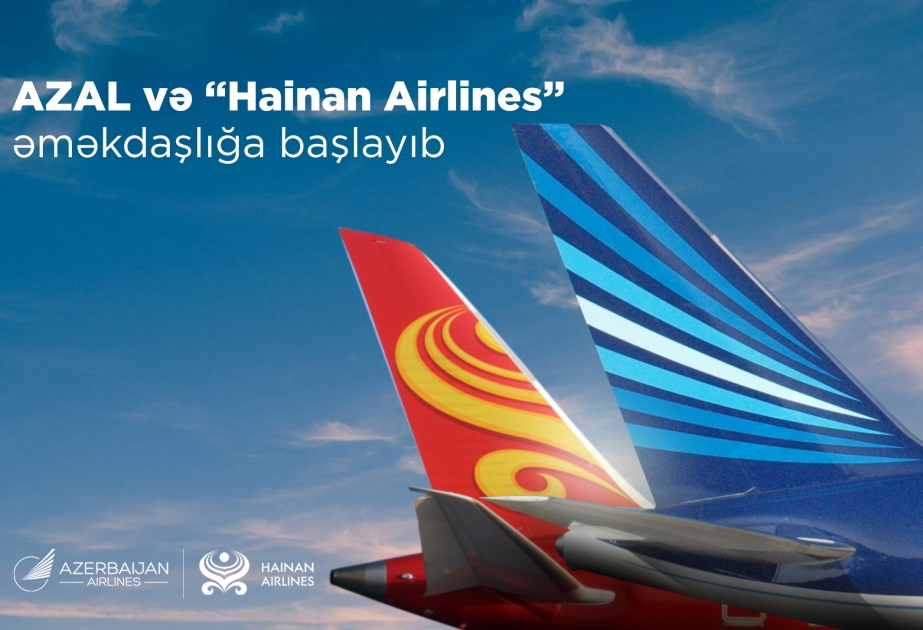 AZAL начал сотрудничество с китайской авиакомпанией Hainan Airlines