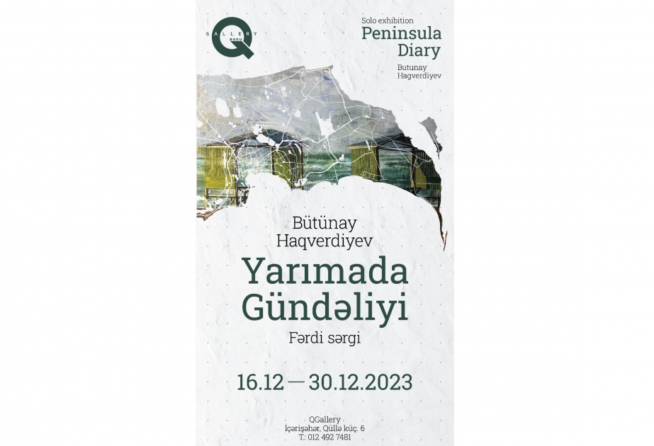 “QGallery”də Bütünay Haqverdiyevin fərdi sərgisi açılır
