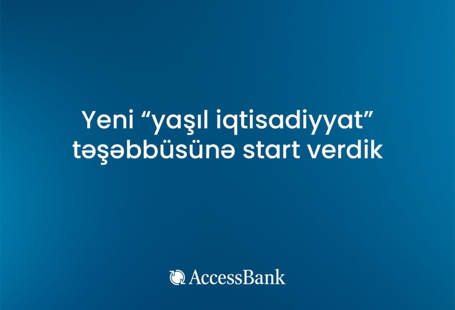 ®  AccessBank и Global Climate Partnership Fund запускают новаторскую инициативу «зеленой экономики» в Азербайджане