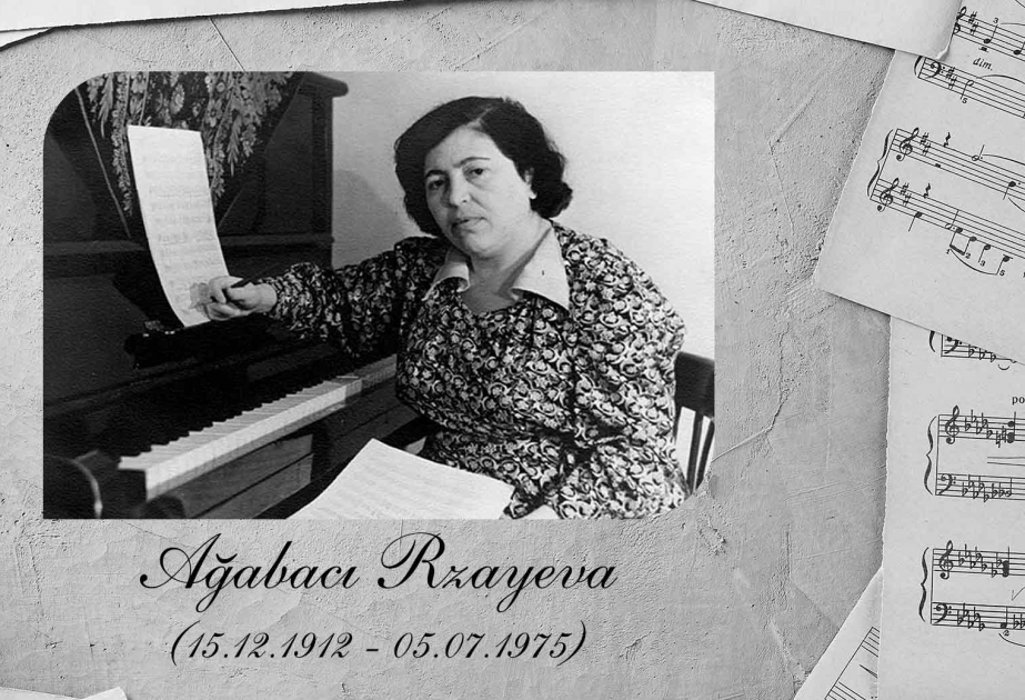 Bu gün Azərbaycanın ilk qadın bəstəkarı Ağabacı Rzayevanın doğum günüdür