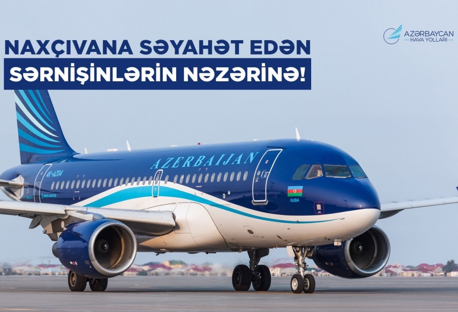 AZAL Bakı-Naxçıvan-Bakı istiqamətində aviabiletləri əvvəlcədən almağı tövsiyə edir