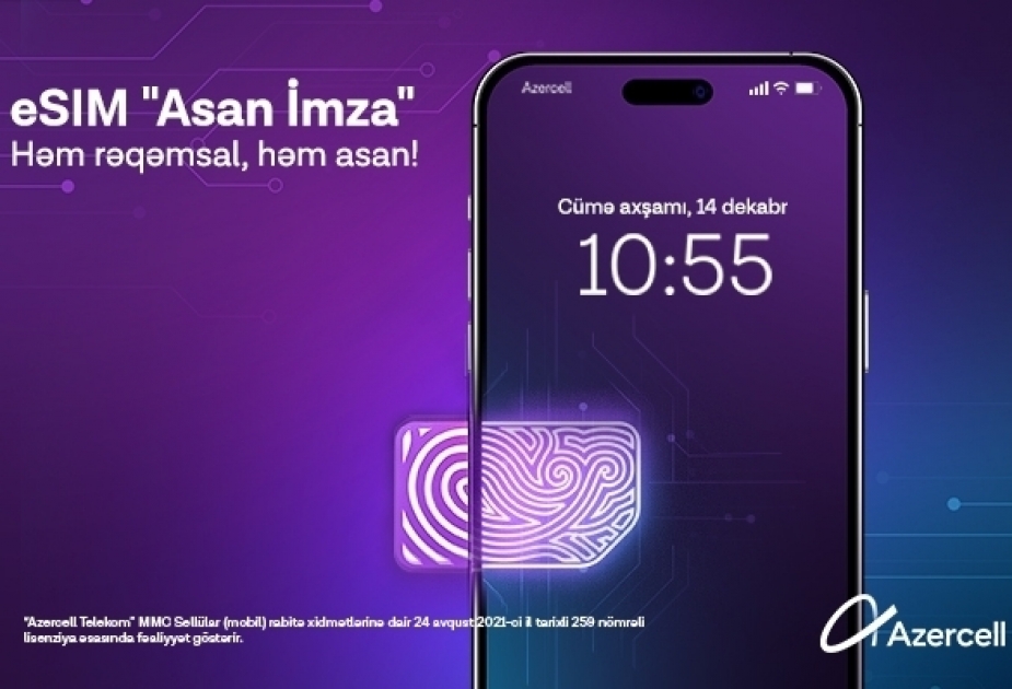 Innovation from Azercell: eSIM “Asan Imza” - Convenient and Secure!